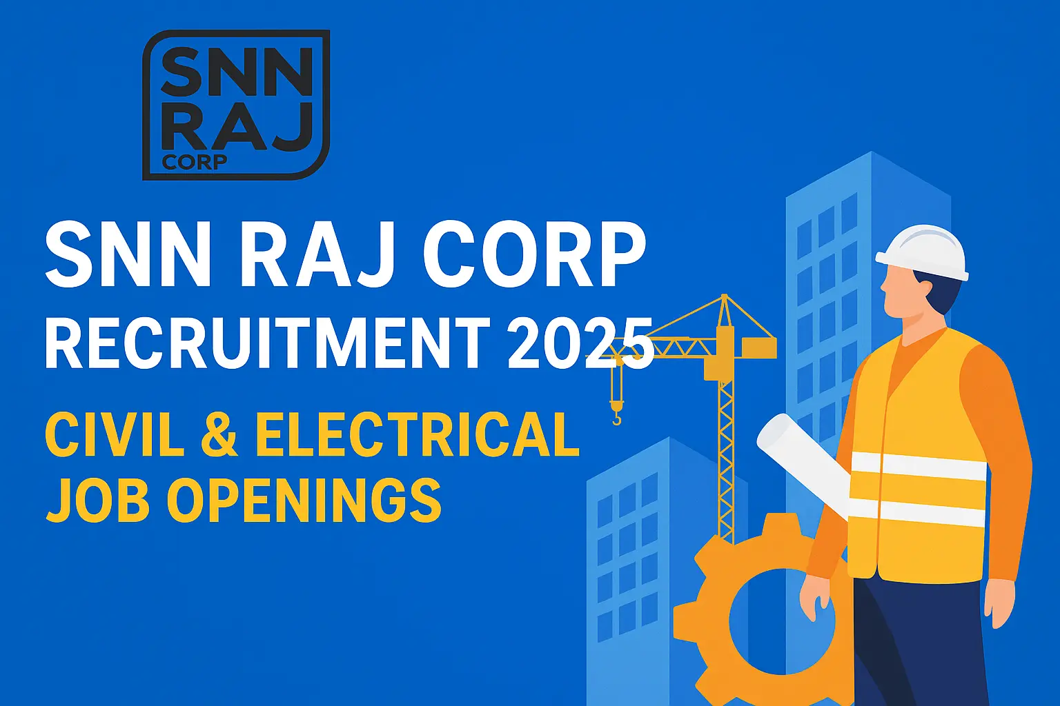 Civil and electrical engineer vacancies at SNN RAJ CORP Bangalore